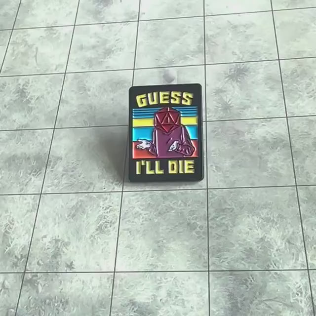GUESS I'LL DIE Badge Enamel Pin Broach